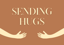 Text 'SENDING HUGS' with stylized hands on a brown background