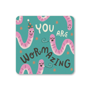 Coaster with worms wearing party hats and text 'YOU ARE WORMAZING'.